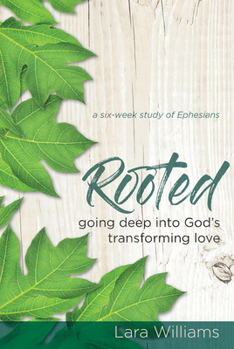 Paperback Rooted: Going Deep Into God's Transforming Love Book