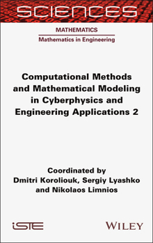 Hardcover Computational Methods and Mathematical Modeling in Cyberphysics and Engineering Applications 2 (ISTE Invoiced) Book