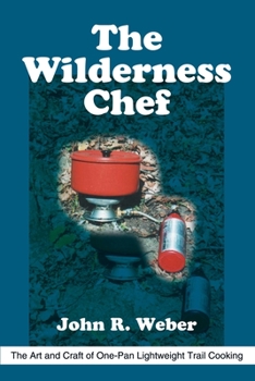 Paperback The Wilderness Chef: The Art and Craft of One-Pan Lightweight Trail Cooking Book
