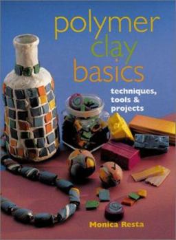 Paperback Polymer Clay Basics: Techniques, Tools & Projects Book