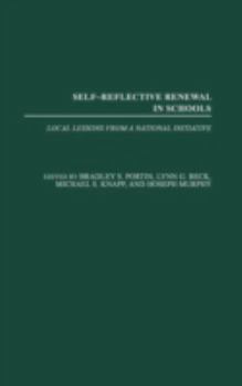 Self-Reflective Renewal in Schools: Local Lessons from a National Initiative (Contemporary Studies in Social and Policy Issues in Education: The David C. Anchin Center Series)