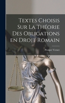 Hardcover Textes choisis sur la théorie des obligations en droit romain [French] Book
