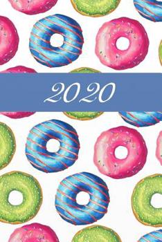 2020: Agenda - Planificateur Hebdomadaire et Mensuel - Agenda semainier 2020 - Calendrier des semaines 2020 - 20 pages Adresses - 12 pages relev� de temps - Cake donuts