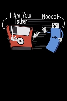 I am Your Father Noooo!: Funny Floppy Disk USB Computer Nerd Lined Notebook Journal Diary 6x9