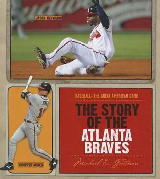 The Story of the Atlanta Braves (The Story of the...) - Book  of the Baseball: The Great American Game