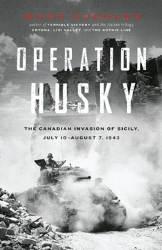 Paperback Operation Husky: The Canadian Invasion of Sicily, July 10--August 7, 1943 Book