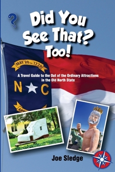 Paperback Did You See That? Too!: Another GPS Guide to the Out of the Ordinary Attractions in the Old North State Book