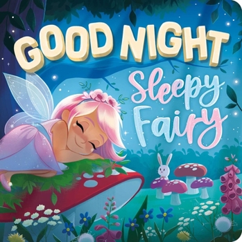 Board book Goodnight, Sleepy Fairy: Padded Board Book