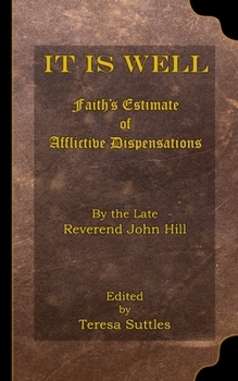 Paperback It is Well Faith's Estimate of Afflictive Dispensations: by the Late Rev. John Hill Book