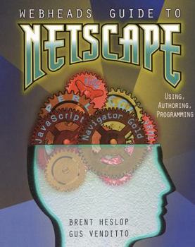 Paperback Webheads Guide to Netscape: Using, Authoring, and Programming Book