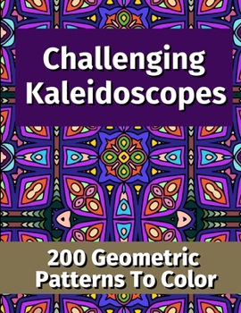 Paperback Challenging Kaleidoscopes: 200 Geometric Patterns to Color Book