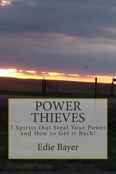 Paperback Power Thieves: 7 Spirits that Steal your Power and How to Get it Back! Book