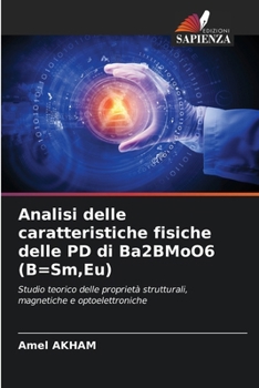 Analisi delle caratteristiche fisiche delle PD di Ba2BMoO6 (B=Sm, Eu) (Italian Edition)