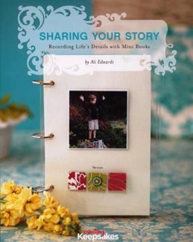 Paperback Sharing Your Story: Recording Life's Details with Mini Books Book