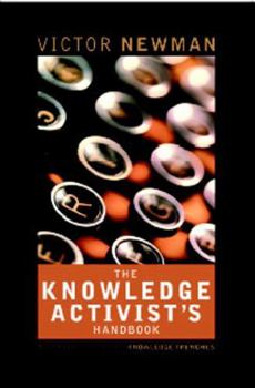 Paperback The Knowledge Activists Handbook: Adventures from the Knowledge Trenches Book