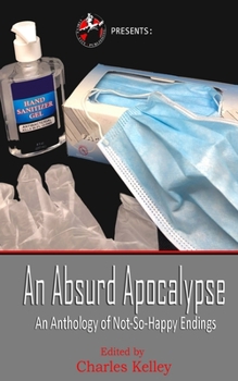 Paperback An Absurd Apocalypse: An Anthology of Not-So-Happy Endings Book