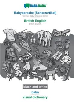 Paperback BABADADA black-and-white, Babysprache (Scherzartikel) - British English, baba - visual dictionary: German baby language (joke) - British English, visu [German] Book