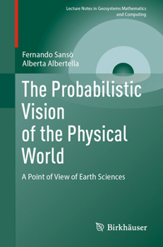Paperback The Probabilistic Vision of the Physical World: A Point of View of Earth Sciences Book
