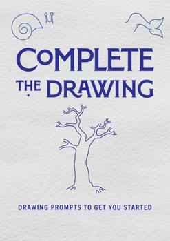 Paperback Complete the Drawing: Drawing Prompts to Get You Started Book