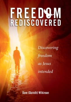 Paperback Freedom Rediscovered: Discovering freedom as Jesus intended Book