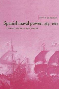 Paperback Spanish Naval Power 1589 - 1665 Book