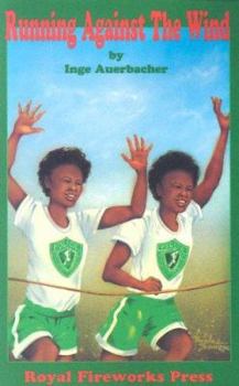 Paperback Running Against the Wind: The True Story of Twin Sisters from Brooklyn Who Changed the Lives of Thousands of African-American Youngsters in New Book