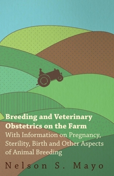 Paperback Breeding and Veterinary Obstetrics on the Farm - With Information on Pregnancy, Sterility, Birth and Other Aspects of Animal Breeding Book