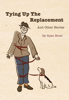 Tying up the Replacement and Other Short Stories