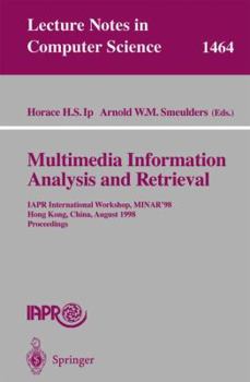 Paperback Multimedia Information Analysis and Retrieval: Iapr International Workshop, Minar '98, Hong Kong, China, August 13-14, 1998. Proceedings Book