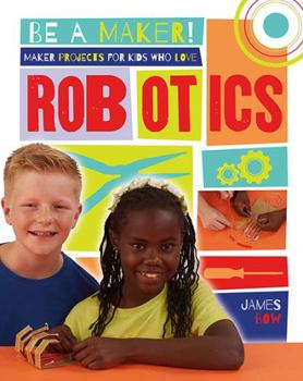 Hardcover Maker Projects for Kids Who Love Robotics Book