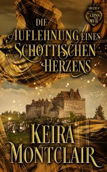 Die Auflehnung eines schottischen Herzens (Die Clans von Mull) (German Edition)