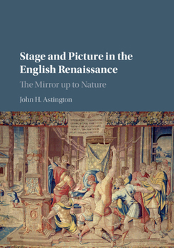Hardcover Stage and Picture in the English Renaissance: The Mirror Up to Nature Book
