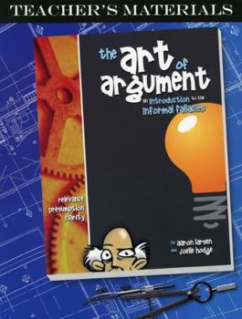 Paperback The Art of Argument, Teacher's Materials: An Introduction to the Informal Fallacies Book