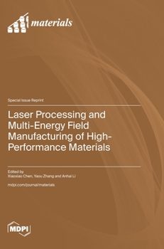 Hardcover Laser Processing and Multi-Energy Field Manufacturing of High-Performance Materials Book