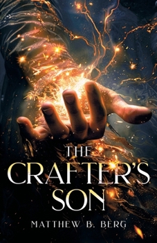 Paperback The Crafter's Son: Book One of the Exciting New Coming of Age Epic Fantasy Series, The Crafter Chronicles Book