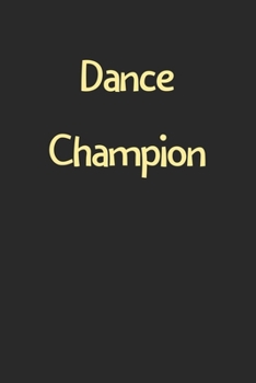 Paperback Dance Champion: Lined Journal, 120 Pages, 6 x 9, Funny Dance Gift Idea, Black Matte Finish (Dance Champion Journal) Book