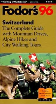 Switzerland '98: The Complete Guide with Mountain Drives, Alpine Hikes and City Walking Tours