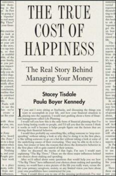Hardcover The True Cost of Happiness: The Real Story Behind Managing Your Money Book