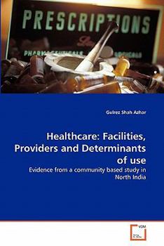 Paperback Healthcare: Facilities, Providers and Determinants of use Book