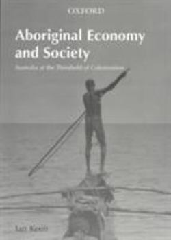 Paperback Aboriginal Economy and Society: Australia at the Threshold of Colonisation Book