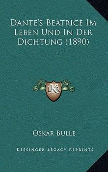 Paperback Dante's Beatrice Im Leben Und In Der Dichtung (1890) [German] Book