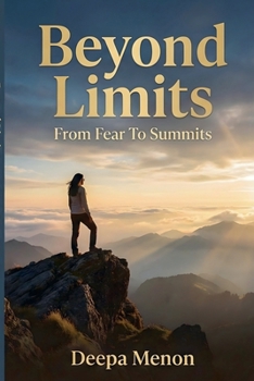 Paperback Beyond Limits: From Fear to Summits Book