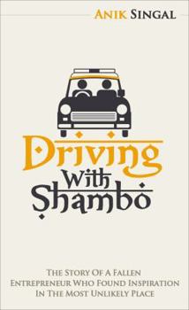 Driving with Shambo: The Story of a Fallen Entrepreneur Who Found Inspiration in the Most Unlikely Place