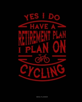 Paperback Yes I Do Have a Retirement Plan I Plan On Cycling: Menu Planner Book
