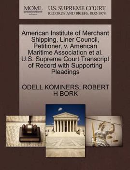 Paperback American Institute of Merchant Shipping, Liner Council, Petitioner, V. American Maritime Association Et Al. U.S. Supreme Court Transcript of Record wi Book