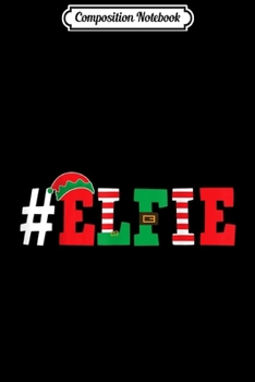 Composition Notebook: #Elfie Funny Christmas Elfie Elf Selfie Pun  Journal/Notebook Blank Lined Ruled 6x9 100 Pages