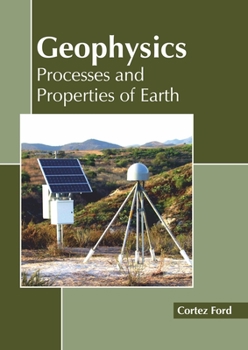 Hardcover Geophysics: Processes and Properties of Earth Book