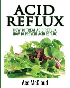 Paperback Acid Reflux: How To Treat Acid Reflux: How To Prevent Acid Reflux Book
