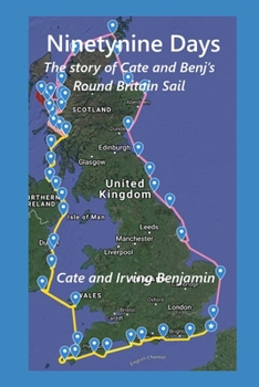Ninety-nine Days: The story of the Benjamins' Round Britain Sail