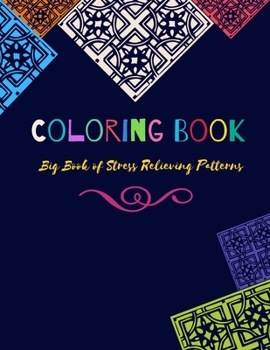 Paperback Coloring Book: Big Book of Stress Relieving Patterns: Adult Coloring Book of 100 Stress Relieving Pattern Designs for Adults Relaxati Book